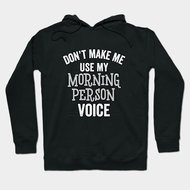 Morning Person Voice Funny Wake Up Happy Sarcastic Silly Gift Hoodie by HuntTreasures